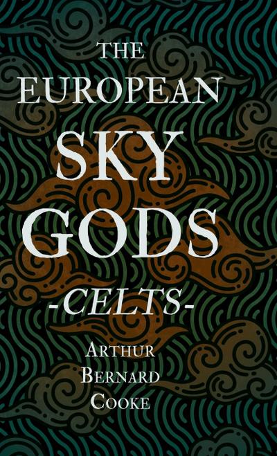 The European Sky Gods - Celts (Folklore History Series)