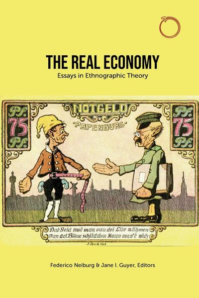 Neiburg, F: Real Economy - Essays in Ethnographic Theory (Special Issues in Ethnographic Theory)