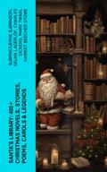 Santa’s Library: 400+ Christmas Novels, Stories, Poems, Carols & Legends