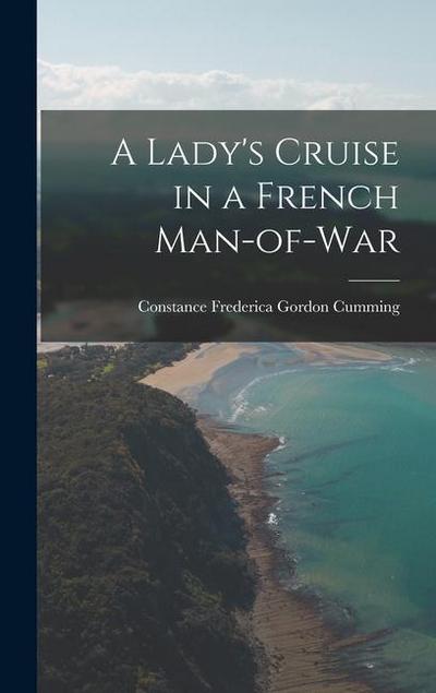 A Lady’s Cruise in a French Man-of-War