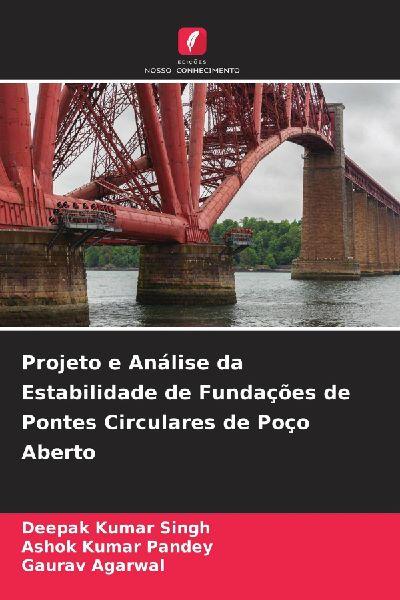 Projeto e Análise da Estabilidade de Fundações de Pontes Circulares de Poço Aberto