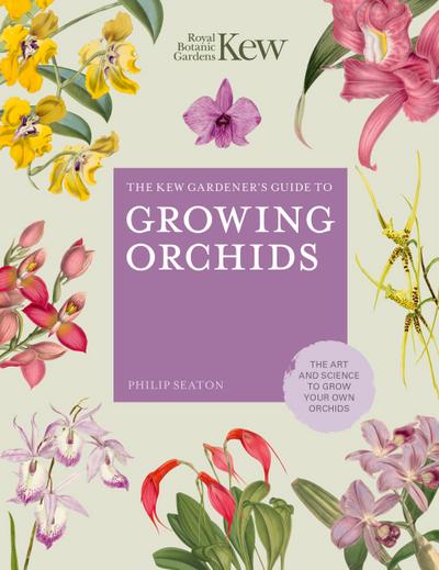 The Kew Gardener’s Guide to Growing Orchids