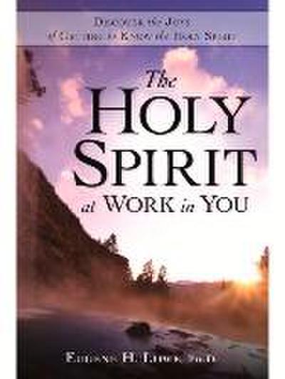 The Holy Spirit at Work in You: Becoming Intimate with God