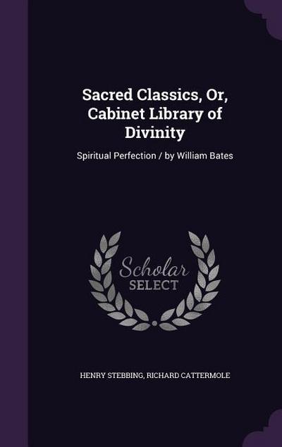 Sacred Classics, Or, Cabinet Library of Divinity