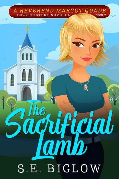 The Sacrificial Lamb: A Christian Woman Sleuth Mystery (Reverend Margot Quade Cozy Mysteries, #2)