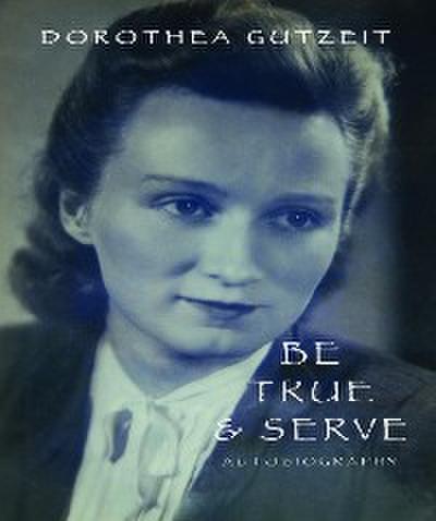 Be True and Serve