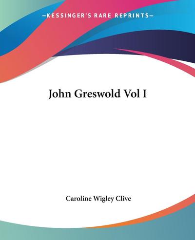 John Greswold Vol I