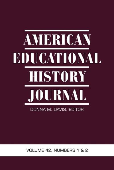 American Educational History Journal, Volume 42 Numbers 1 & 2