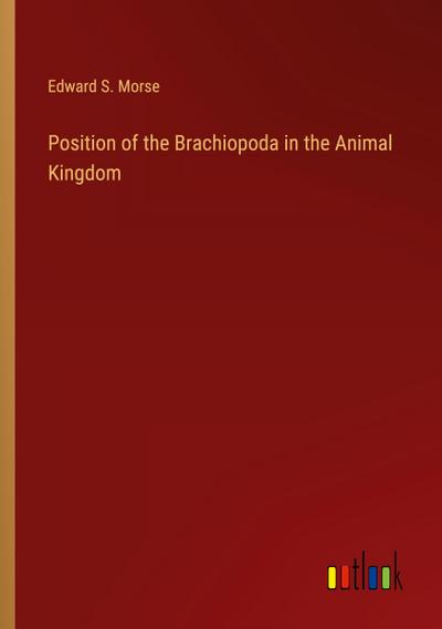 Position of the Brachiopoda in the Animal Kingdom