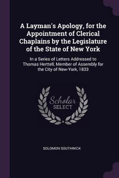 A Layman’s Apology, for the Appointment of Clerical Chaplains by the Legislature of the State of New York