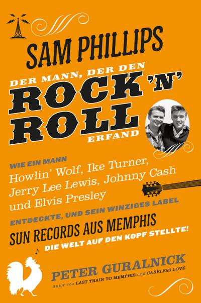 Sam Phillips. Der Mann, der den Rock’n’Roll erfand