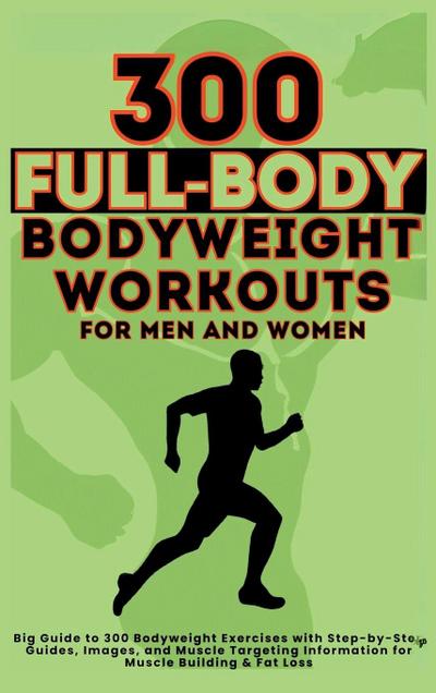 300 Full-Body Body Weight Workouts Book for Men and Women