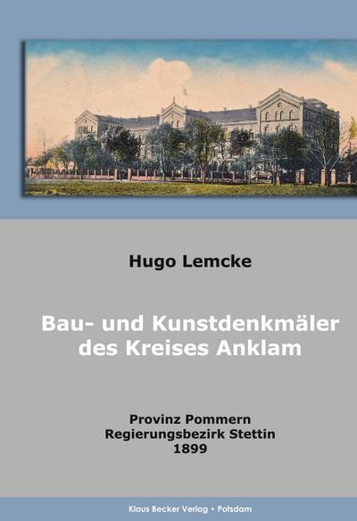 Lemcke, H: Bau- und Kunstdenkmäler des Kreises Anklam