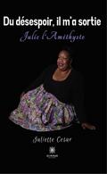 Du désespoir, il m’a sortie