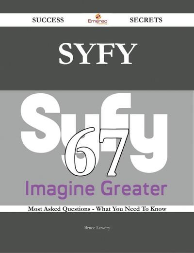 Syfy 67 Success Secrets - 67 Most Asked Questions On Syfy - What You Need To Know