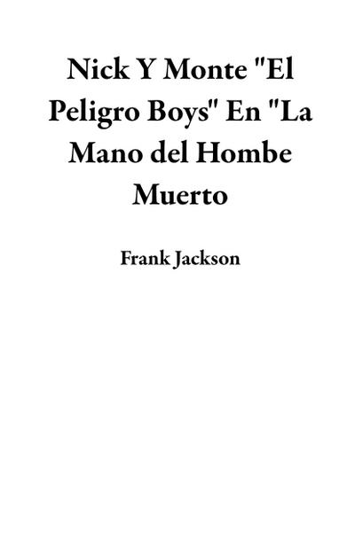 Nick Y Monte "El Peligro Boys" En "La Mano del Hombe Muerto