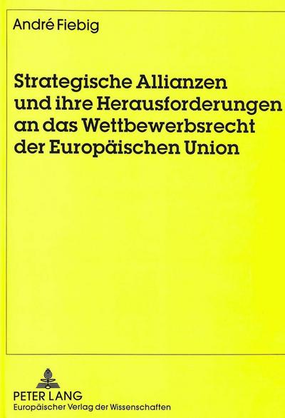 Strategische Allianzen und ihre Herausforderungen an das Wettbewerbsrecht der Europäischen Union
