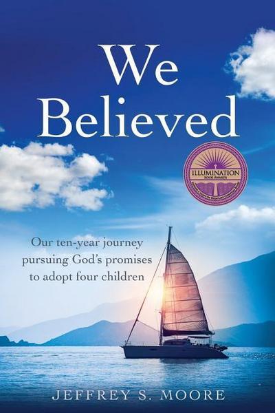 We Believed: Our ten-year journey pursuing God’s promises to adopt four children