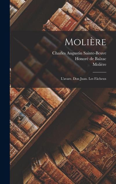 Molière: L’avare. Don Juan. Les Fâcheux