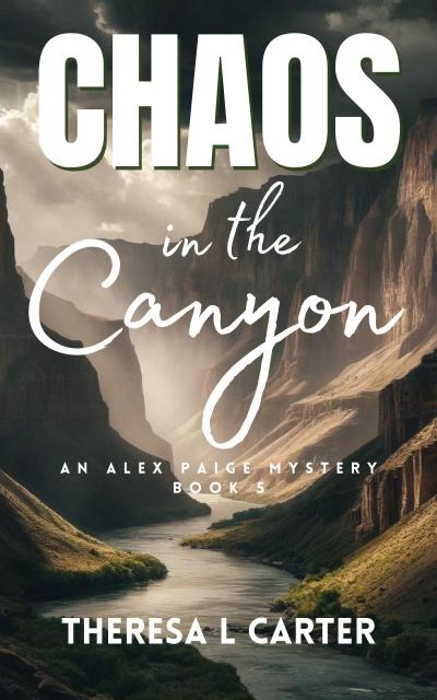 Chaos in the Canyon: An Alex Paige Travel Mystery Book 5 (Alex Paige Travel Mysteries, #5)