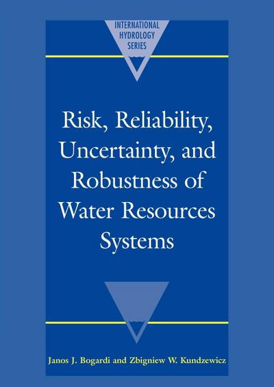 Risk, Reliability, Uncertainty, and Robustness of Water Resource Systems