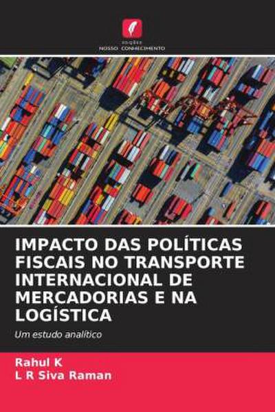 IMPACTO DAS POLÍTICAS FISCAIS NO TRANSPORTE INTERNACIONAL DE MERCADORIAS E NA LOGÍSTICA