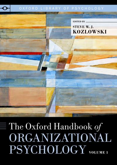 The Oxford Handbook of Organizational Psychology, Volume 1