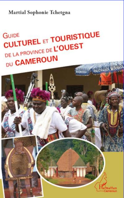 Guide culturel et touristique de la province de l’Ouest du Cameroun