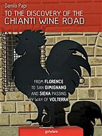 To the discovery of the Chianti Wine Road. From Florence to San Gimignano and Siena passing by way of Volterra