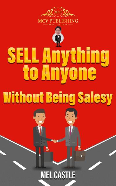 Sell Anything to Anyone without being Salesy