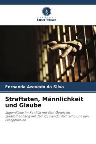 Straftaten, Männlichkeit und Glaube