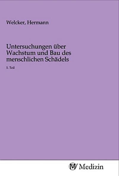 Untersuchungen über Wachstum und Bau des menschlichen Schädels