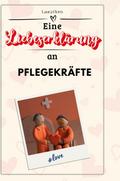 Eine Liebeserklärung an Pflegekräfte