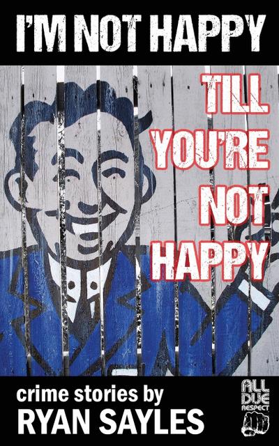 I’m Not Happy Till You’re Not Happy