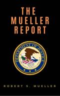 The Mueller Report: Report on the Investigation into Russian Interference in the 2016 Presidential Election
