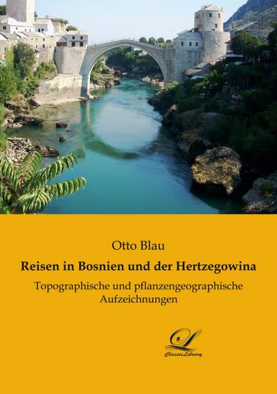 Reisen in Bosnien und der Hertzegowina