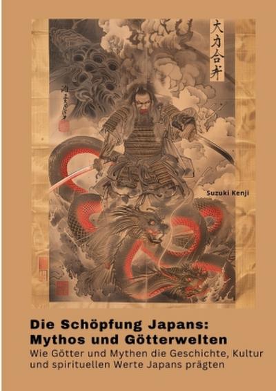 Die Schöpfung Japans:  Mythos und Götterwelten