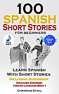 100 Spanish Short Stories for Beginners and Intermediate Learners