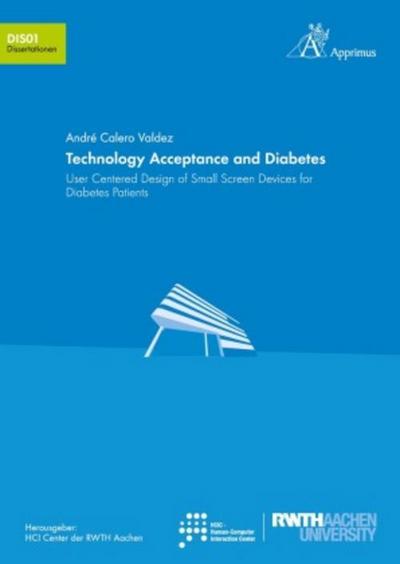 Technology Acceptance and Diabetes: User-Centered Design of Small Screen Devices for Diabetes Patients (Schriften des HCI Center der RWTH Aachen University)