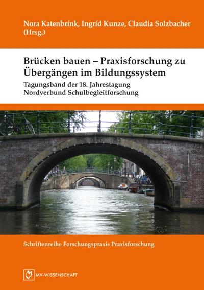 Brücken bauen - Praxisforschung zu Übergängen im Bildungssystem