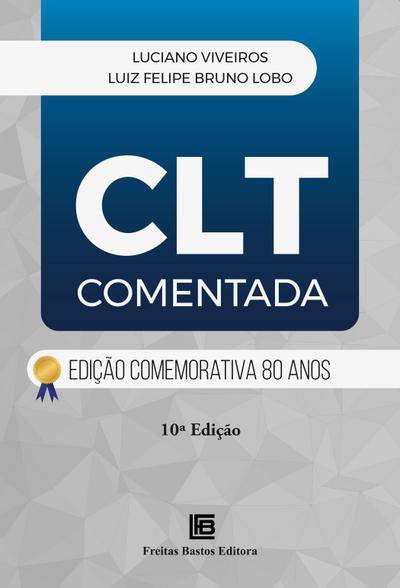 CLT Comentada: Edição Comemorativa 80 anos - 10ª ED.