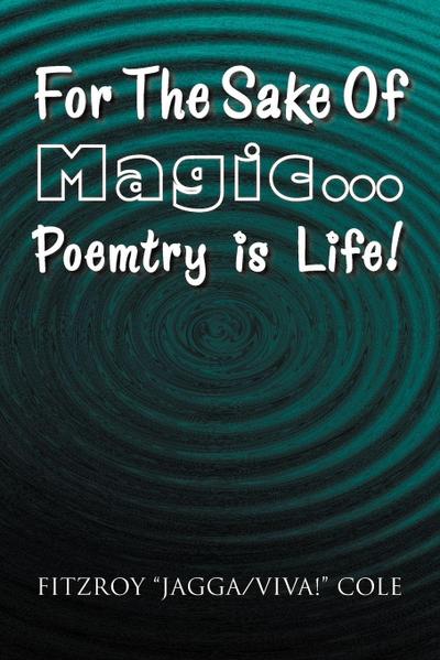 For the Sake of Magic.Poemtry Is Life!