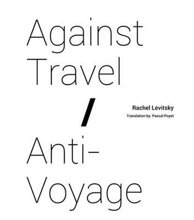 Against Travel/ Anti-Voyage