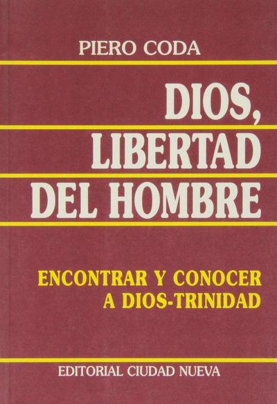 Dios, libertad del hombre : encontrar y conocer a Dios-Trinidad