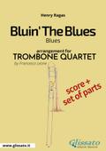 Bluin’ The Blues - Trombone Quartet (score & parts)