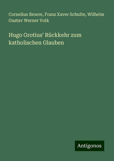 Broere, C: Hugo Grotius’ Rückkehr zum katholischen Glauben