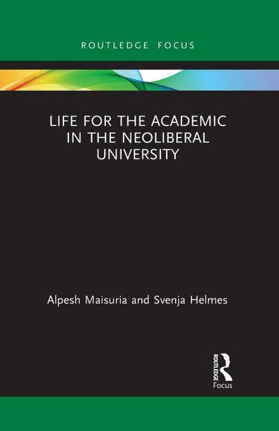 Life for the Academic in the Neoliberal University