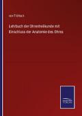 Lehrbuch der Ohrenheilkunde mit Einschluss der Anatomie des Ohres