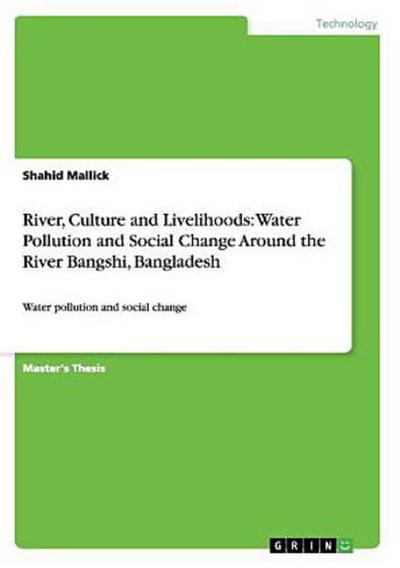 River, Culture and Livelihoods: Water Pollution and Social Change Around the River Bangshi, Bangladesh