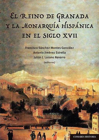 El Reino de Granada y la monarquía hispánica en el siglo XVII